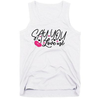 Valentine Say You Love Me Tank Top