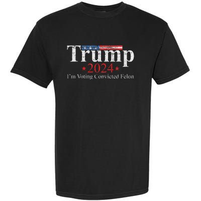 Vintage Trump 2024 IM Voting Convicted Felon Garment-Dyed Heavyweight T-Shirt