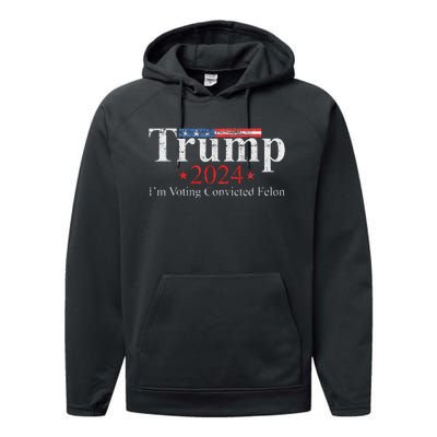 Vintage Trump 2024 IM Voting Convicted Felon Performance Fleece Hoodie