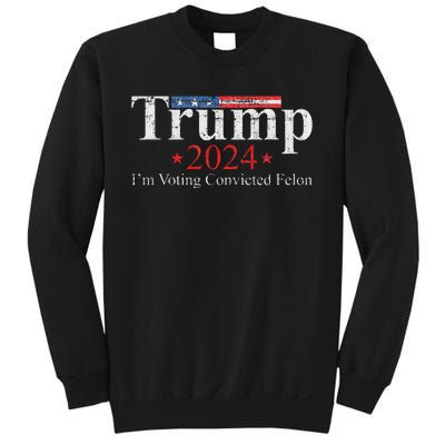 Vintage Trump 2024 IM Voting Convicted Felon Sweatshirt