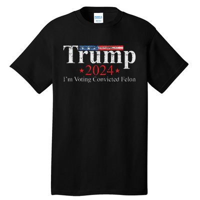 Vintage Trump 2024 IM Voting Convicted Felon Tall T-Shirt