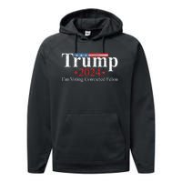 Vintage Trump 2024 IM Voting Convicted Felon Performance Fleece Hoodie