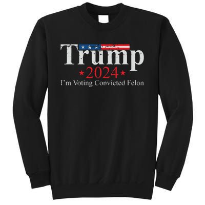 Vintage Trump 2024 Im Voting Convicted Felon Sweatshirt