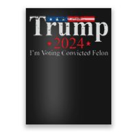 Vintage Trump 2024 Im Voting Convicted Felon Poster