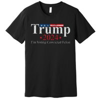 Vintage Trump 2024 Im Voting Convicted Felon Premium T-Shirt