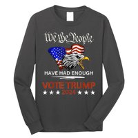 Vote Trump 2024 We The People Have Had Enough Felon Conviction Long Sleeve Shirt