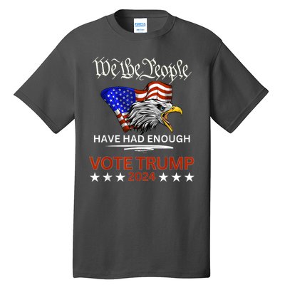 Vote Trump 2024 We The People Have Had Enough Felon Conviction Tall T-Shirt