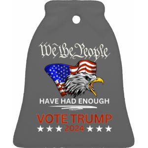 Vote Trump 2024 We The People Have Had Enough Felon Conviction Ceramic Bell Ornament