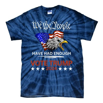 Vote Trump 2024 We The People Have Had Enough Felon Conviction Tie-Dye T-Shirt