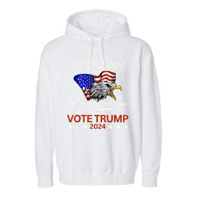 Vote Trump 2024 We The People Have Had Enough Felon Conviction Garment-Dyed Fleece Hoodie