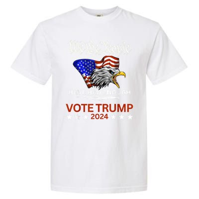 Vote Trump 2024 We The People Have Had Enough Felon Conviction Garment-Dyed Heavyweight T-Shirt