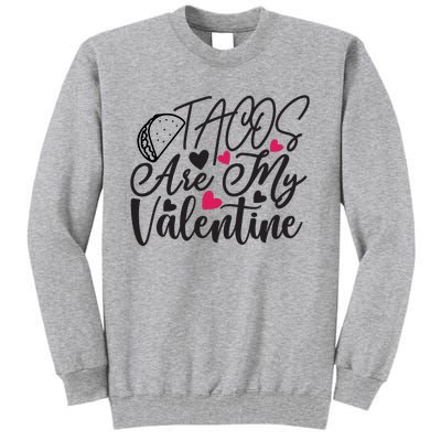 Valentine Tacos Are My Valentine Tall Sweatshirt