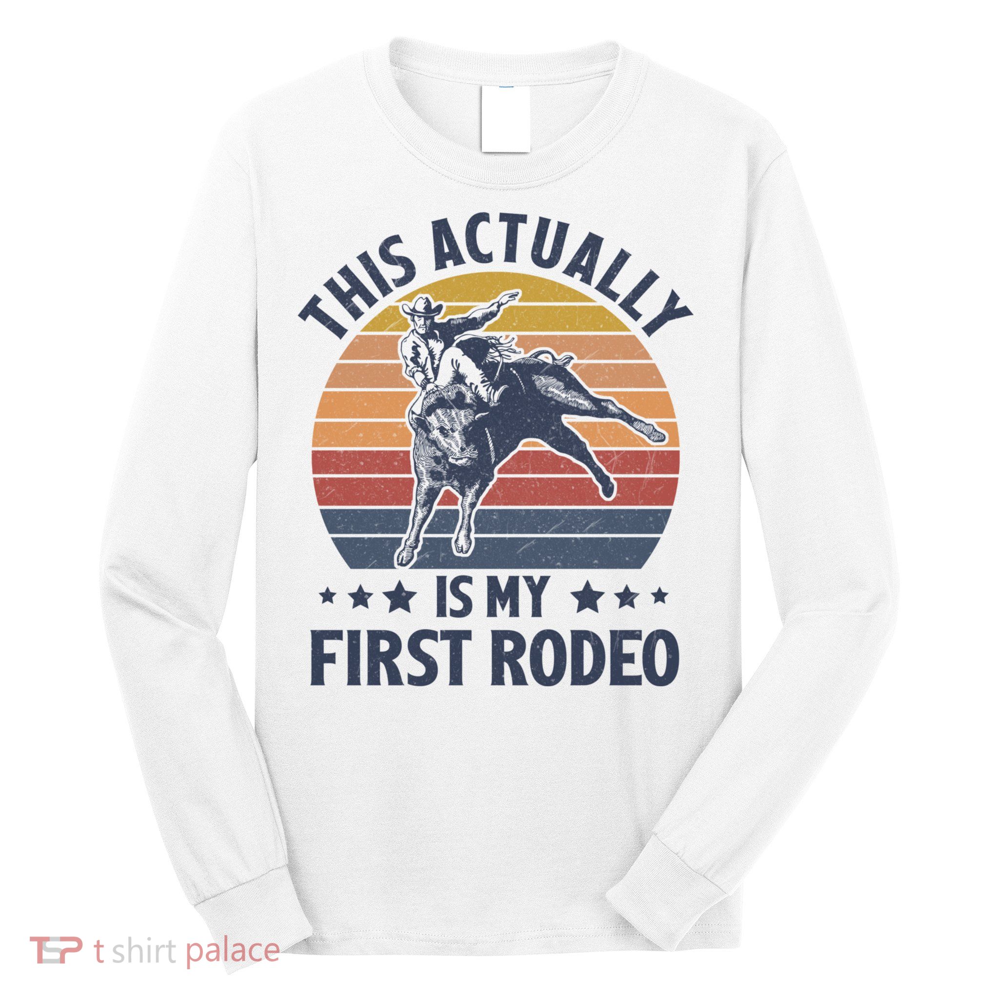 Vintage This Actually Is My First Rodeo Country Life Howdy Long Sleeve Shirt