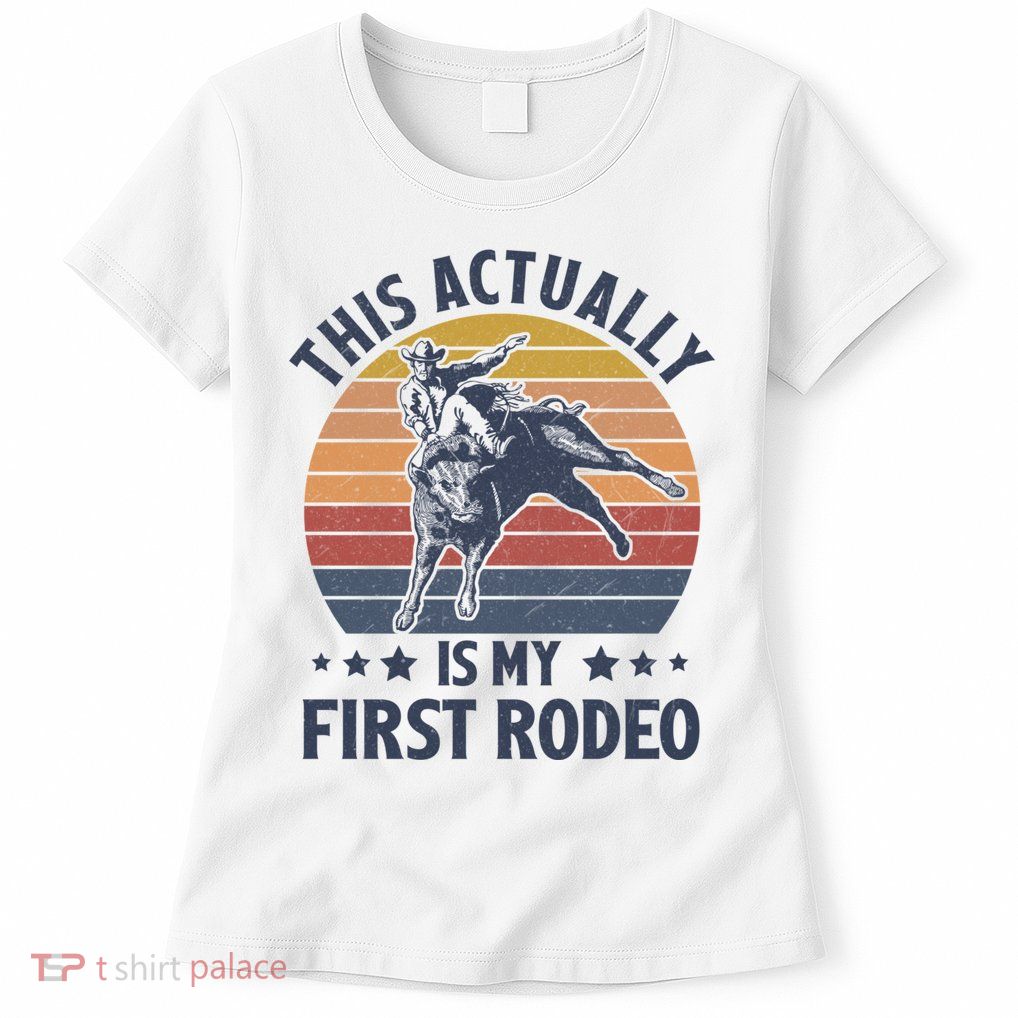 Vintage This Actually Is My First Rodeo Country Life Howdy Womens T-Shirt