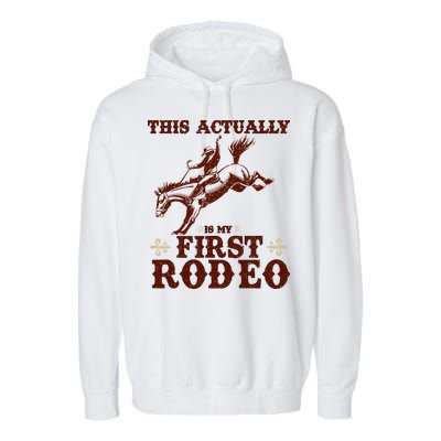 Vintage This Actually Is My First Rodeo Garment-Dyed Fleece Hoodie