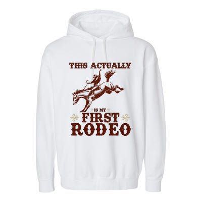 Vintage This Actually Is My First Rodeo Garment-Dyed Fleece Hoodie