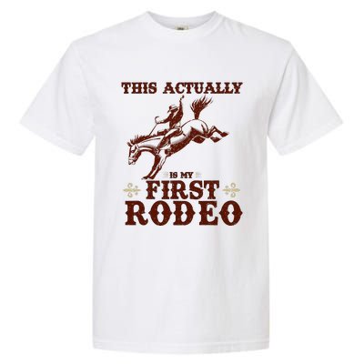 Vintage This Actually Is My First Rodeo Garment-Dyed Heavyweight T-Shirt