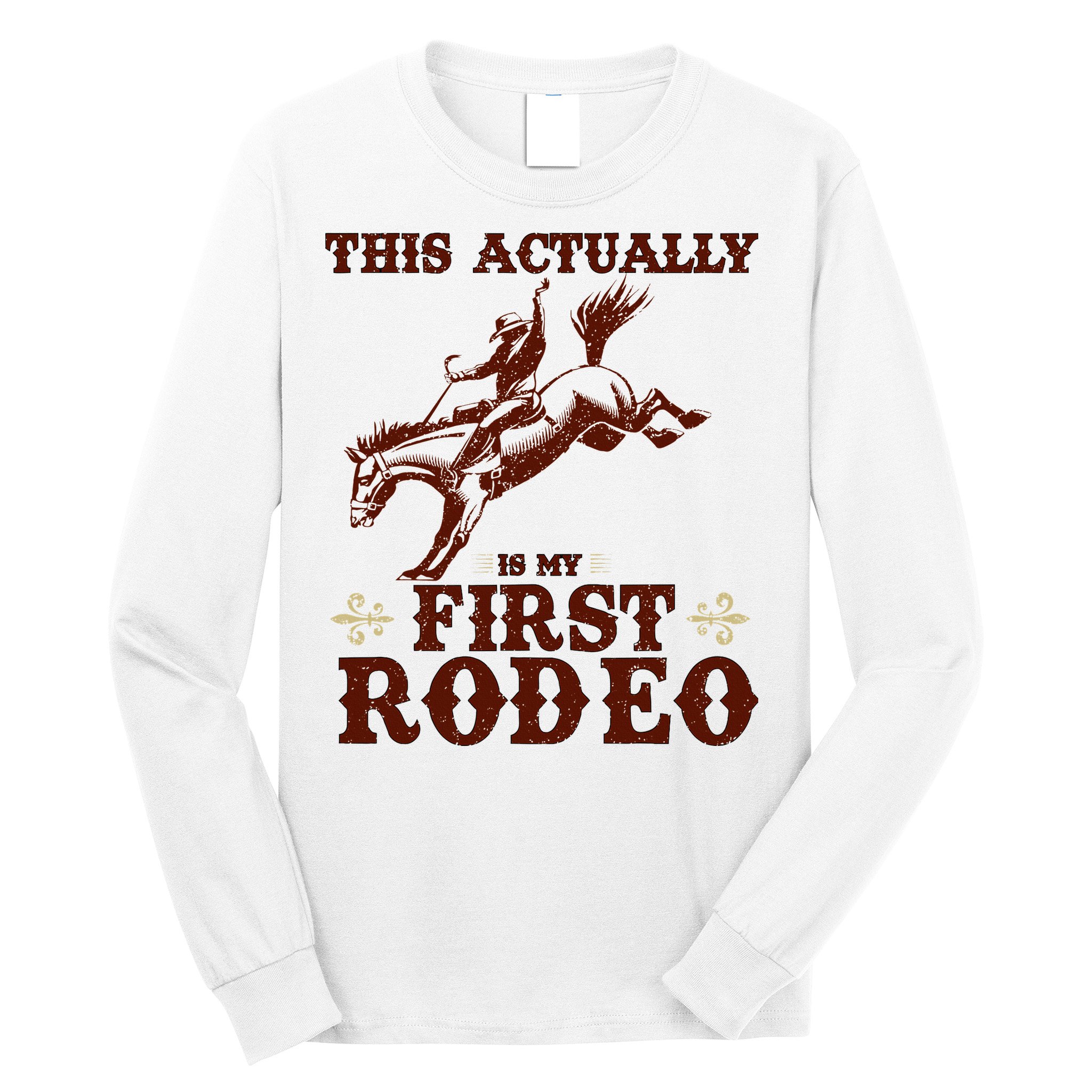 Vintage This Actually Is My First Rodeo Long Sleeve Shirt