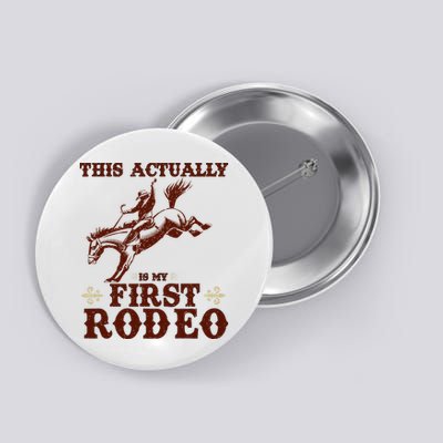 Vintage This Actually Is My First Rodeo Button