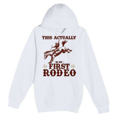 Vintage This Actually Is My First Rodeo Premium Pullover Hoodie