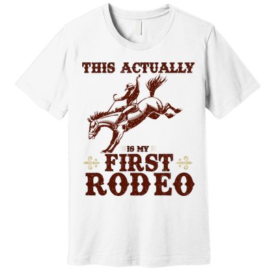 Vintage This Actually Is My First Rodeo Premium T-Shirt