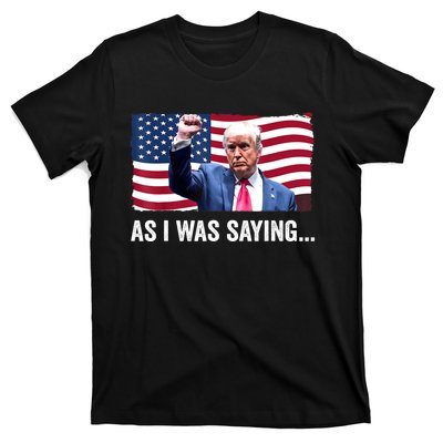 Vintage Trump As I Was Saying Trump His Speech Trump Vance Gift T-Shirt