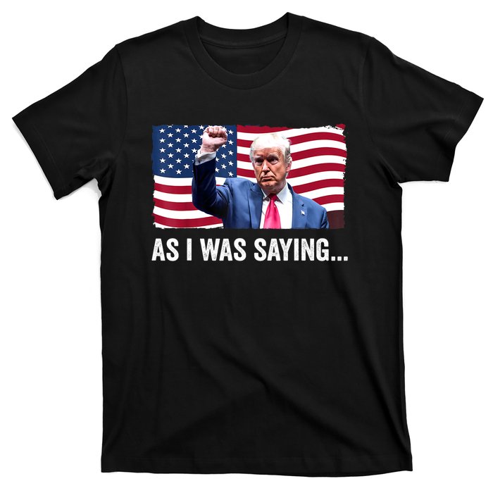 Vintage Trump As I Was Saying Trump His Speech Trump Vance Gift T-Shirt