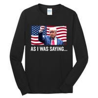 Vintage Trump As I Was Saying Trump His Speech Trump Vance Gift Tall Long Sleeve T-Shirt