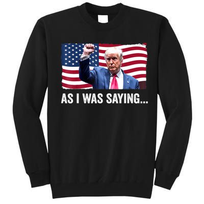 Vintage Trump As I Was Saying Trump His Speech Trump Vance Gift Tall Sweatshirt