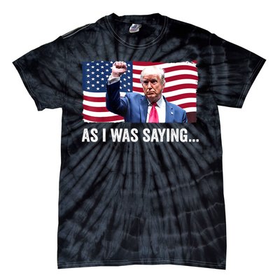 Vintage Trump As I Was Saying Trump His Speech Trump Vance Gift Tie-Dye T-Shirt