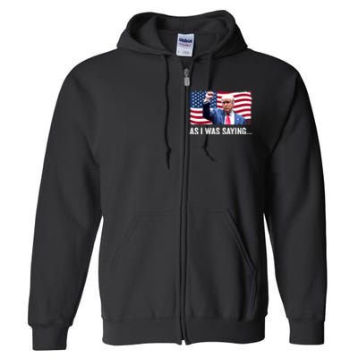 Vintage Trump As I Was Saying Trump His Speech Trump Vance Gift Full Zip Hoodie