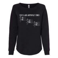 Vintage These Are Difficult Times Music Pun Music Lover Womens California Wash Sweatshirt