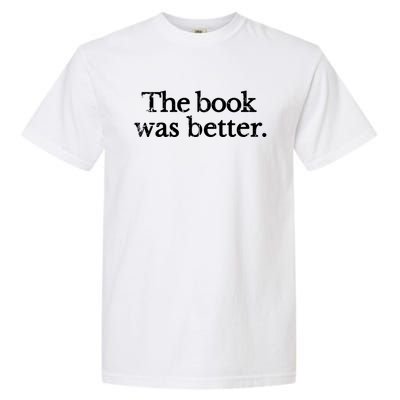 Vintage The Book Was Better Book Lovers Gift Great Gift Garment-Dyed Heavyweight T-Shirt