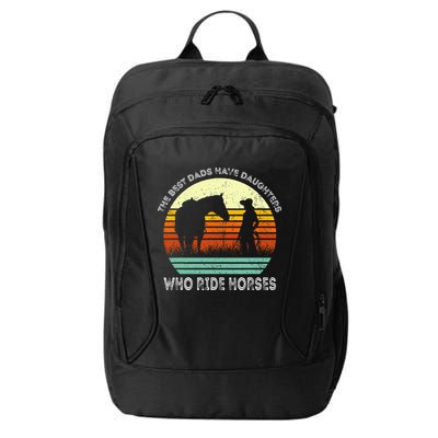 Vintage The Best Dads Have Daughters Who Ride Horses City Backpack