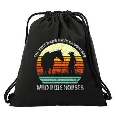 Vintage The Best Dads Have Daughters Who Ride Horses Drawstring Bag