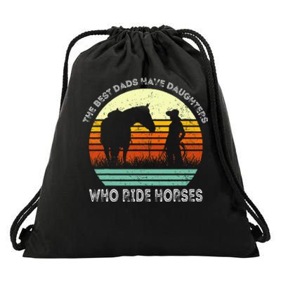 Vintage The Best Dads Have Daughters Who Ride Horses Drawstring Bag