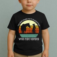 Vintage The Best Dads Have Daughters Who Ride Horses Toddler T-Shirt