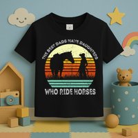 Vintage The Best Dads Have Daughters Who Ride Horses Toddler T-Shirt