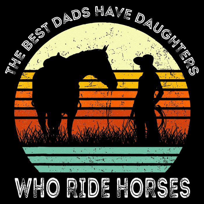 Vintage The Best Dads Have Daughters Who Ride Horses Toddler T-Shirt