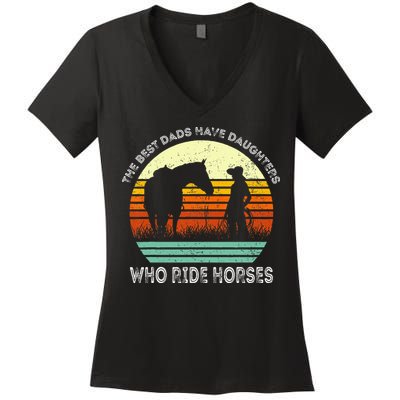 Vintage The Best Dads Have Daughters Who Ride Horses Women's V-Neck T-Shirt