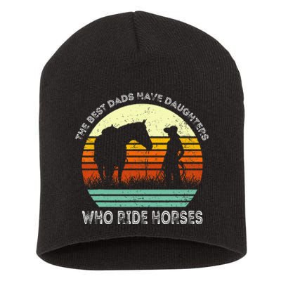 Vintage The Best Dads Have Daughters Who Ride Horses Short Acrylic Beanie