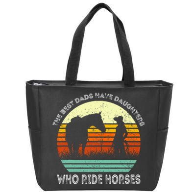 Vintage The Best Dads Have Daughters Who Ride Horses Zip Tote Bag