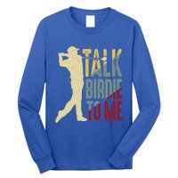 Vintage Talk Birdie To Me Golfer Dad Golf FatherS Day Cute Gift Long Sleeve Shirt