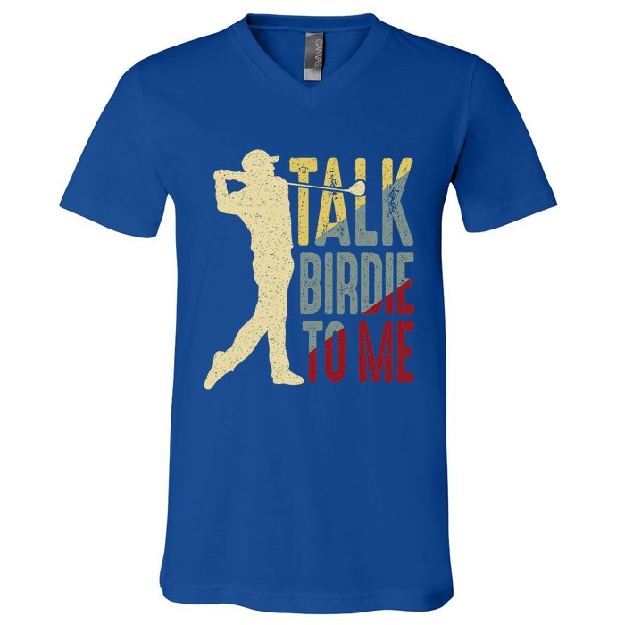 Vintage Talk Birdie To Me Golfer Dad Golf FatherS Day Cute Gift V-Neck T-Shirt