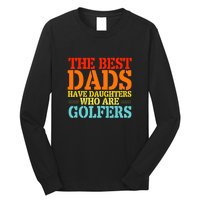 Vintage The Best Dads Have Daughters Who Are Golfers Gift For Dad Father's Day Long Sleeve Shirt