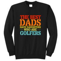 Vintage The Best Dads Have Daughters Who Are Golfers Gift For Dad Father's Day Sweatshirt