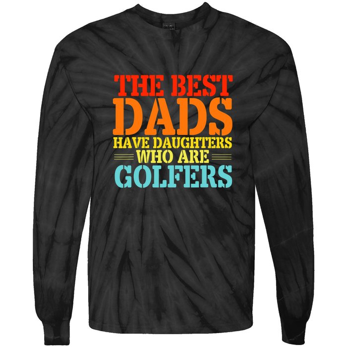 Vintage The Best Dads Have Daughters Who Are Golfers Gift For Dad Father's Day Tie-Dye Long Sleeve Shirt