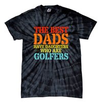 Vintage The Best Dads Have Daughters Who Are Golfers Gift For Dad Father's Day Tie-Dye T-Shirt