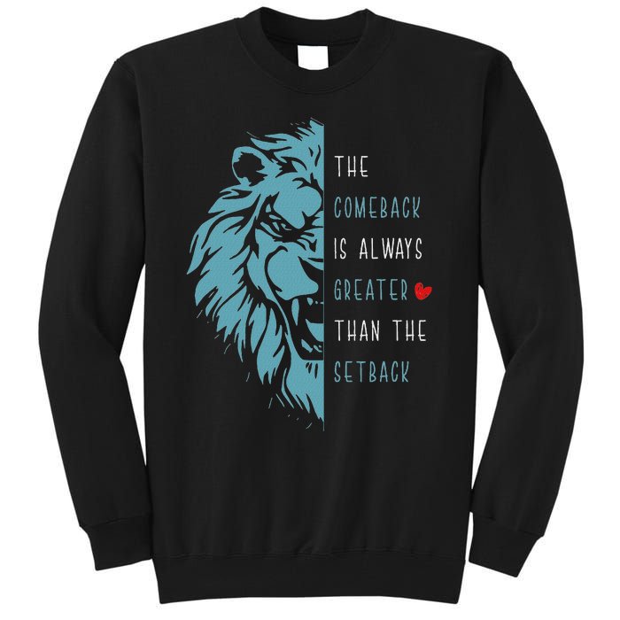 Vintage The Comeback Is Always Greater Than The Setback Lion Tall Sweatshirt