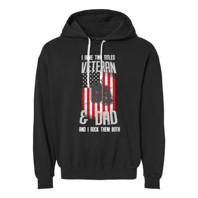 Have Two Titles Veteran And Dad I Rock Them Both Garment-Dyed Fleece Hoodie